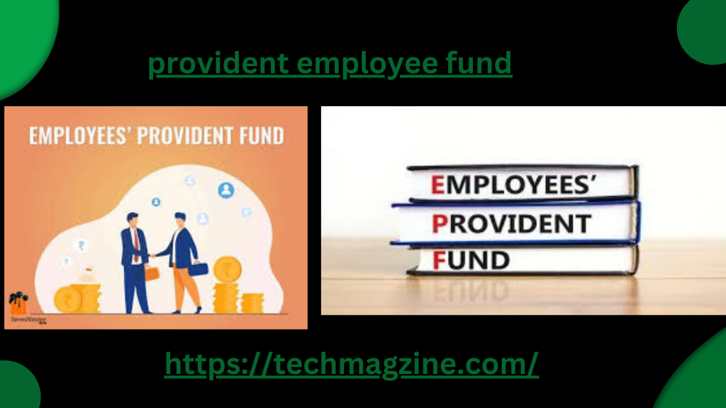 provident employee fund